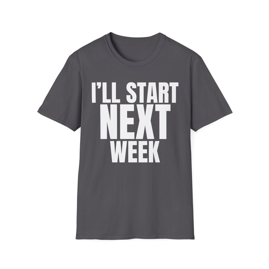 I'LL START NEXT WEEK T-SHIRT