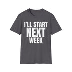 I'LL START NEXT WEEK T-SHIRT