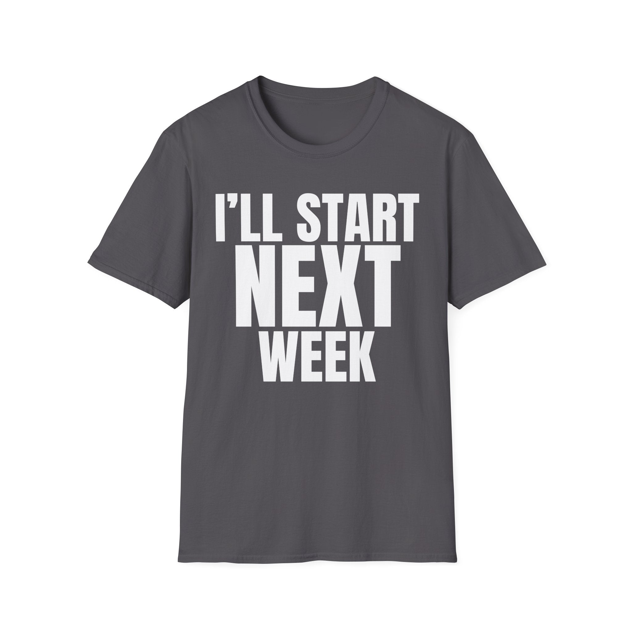 I'LL START NEXT WEEK T-SHIRT