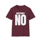 QUESTIONS? NO T-SHIRT