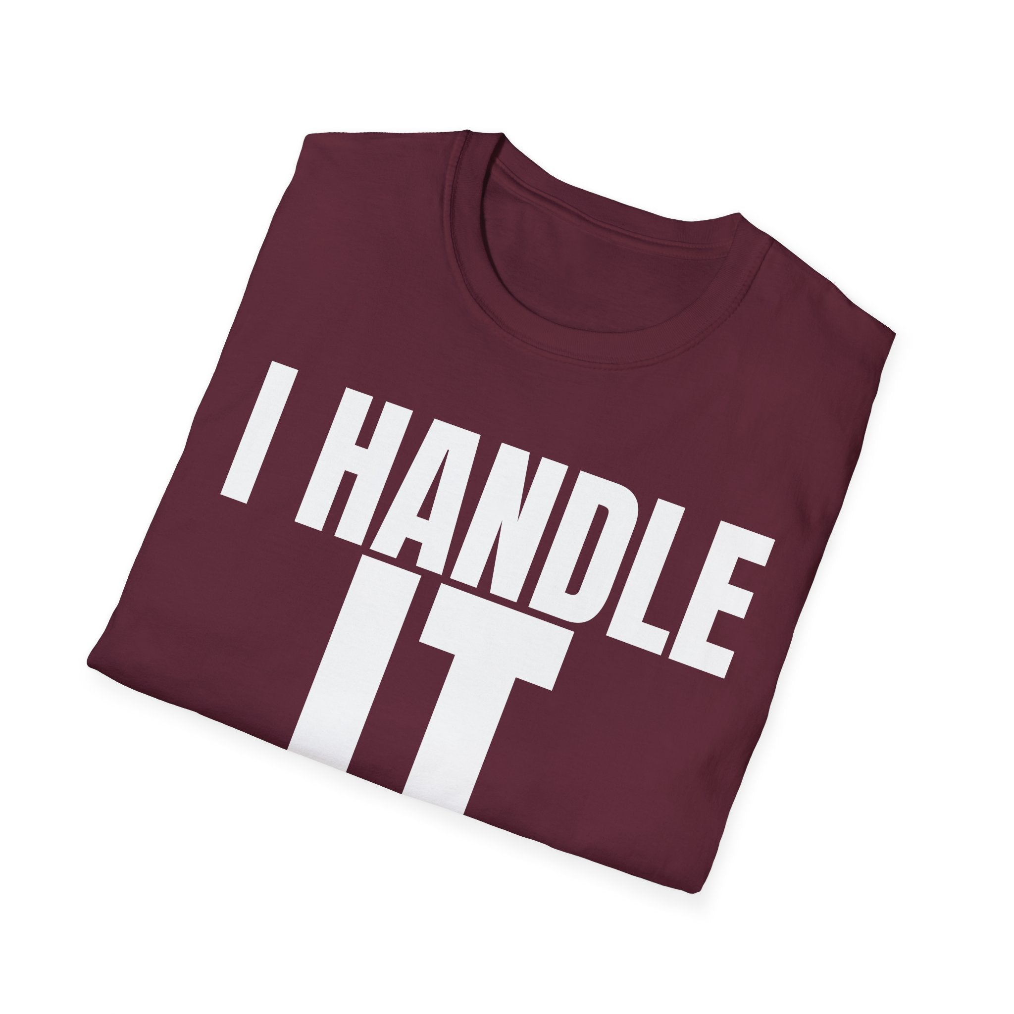 I HANDLE IT T-SHIRT