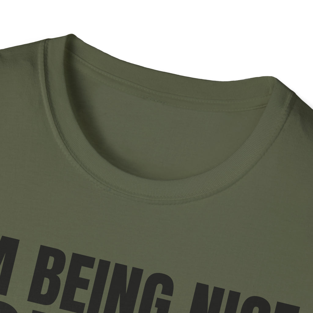 I'M BEING NICE FOR NOW 2 T-SHIRT