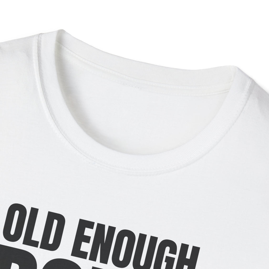 OLD ENOUGH DON'T CARE T-SHIRT