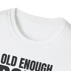 OLD ENOUGH DON'T CARE T-SHIRT