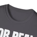 FOR REAL? T-SHIRT