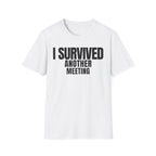 I SURVIVED ANOTHER MEETING T-SHIRT
