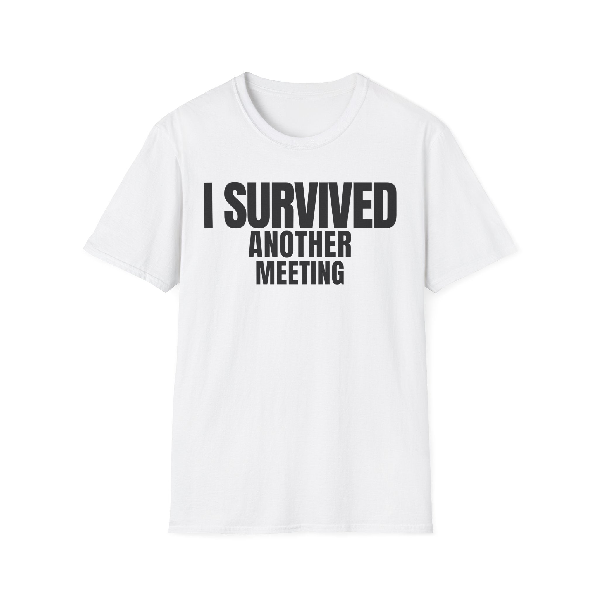 I SURVIVED ANOTHER MEETING T-SHIRT