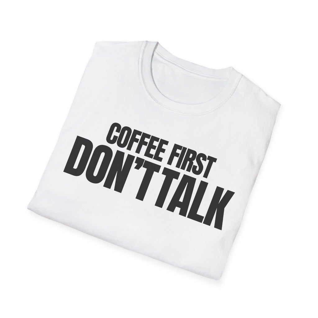 COFFE FIRST DON'T TALK T-SHIRT