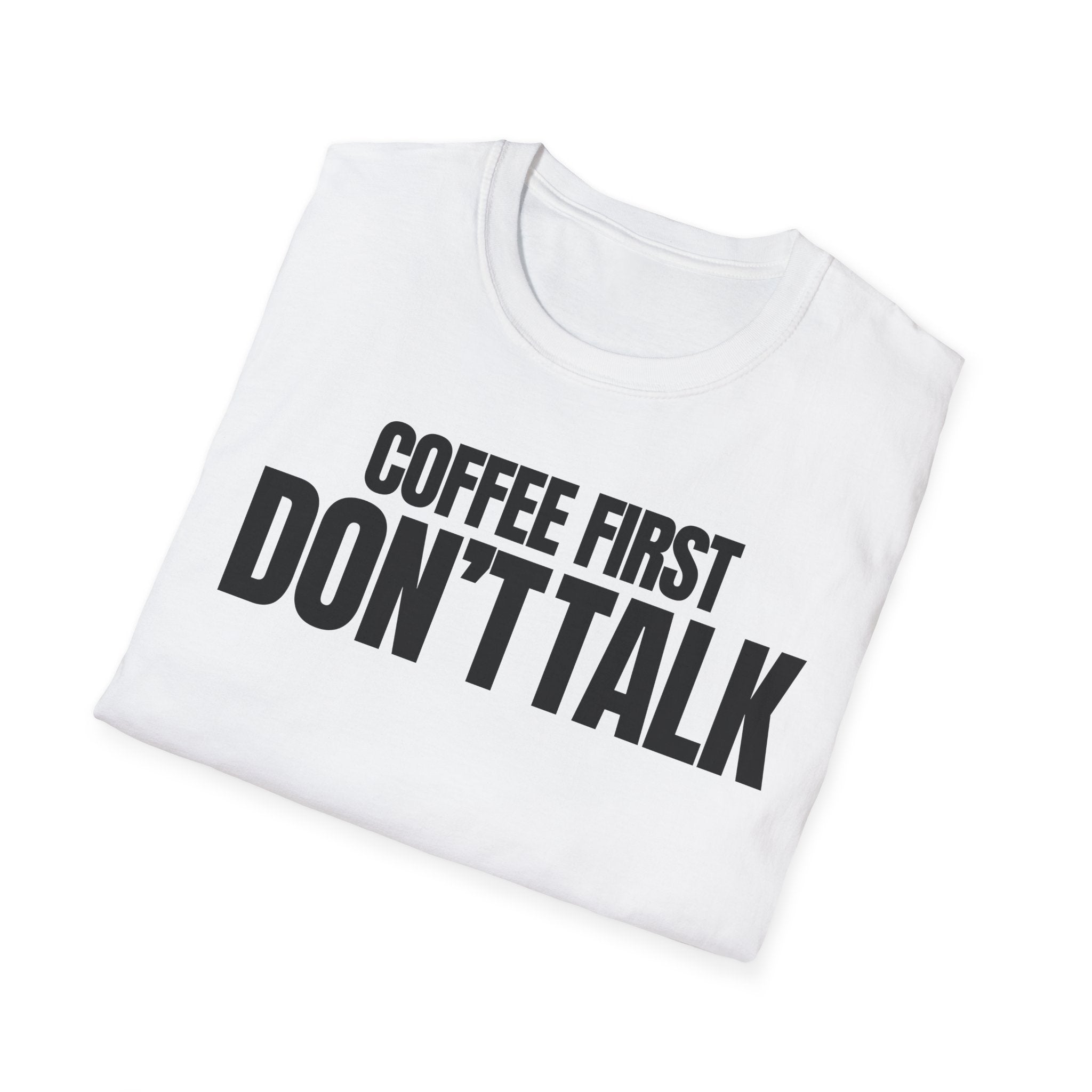 COFFE FIRST DON'T TALK T-SHIRT