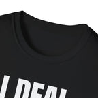 I DEAL WITH IT T-SHIRT