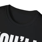 YOU'LL FIGURE NIT OUT T-SHIRT