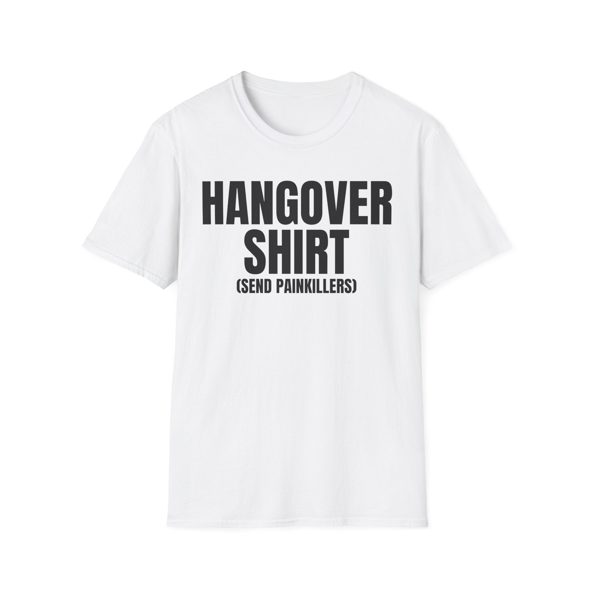 HANGOVER SHIRT (send painkillers) T-SHIRT