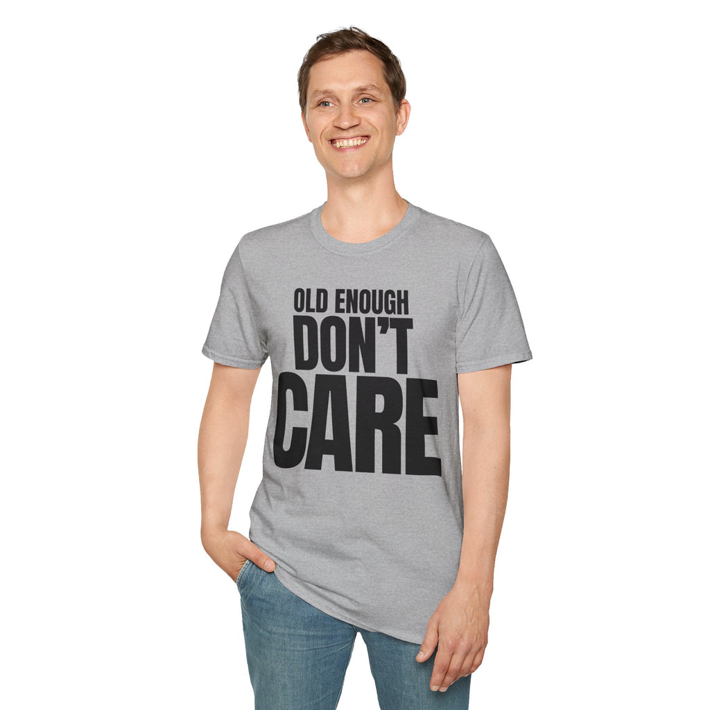 OLD ENOUGH DON'T CARE T-SHIRT
