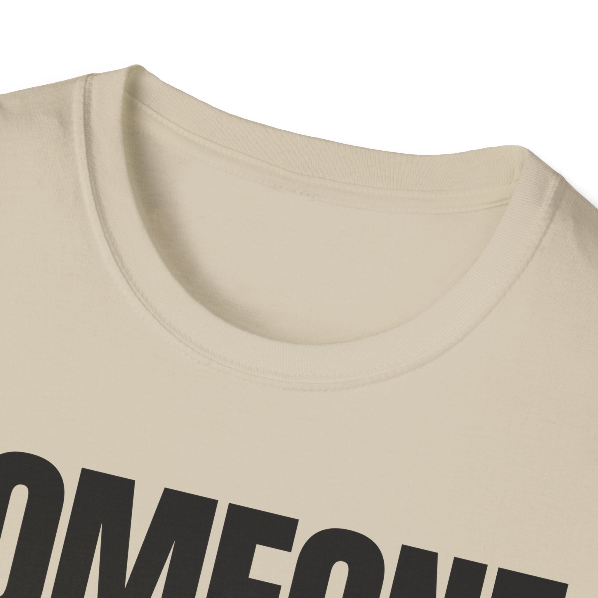 SOMEONE HAD TO T-SHIRT