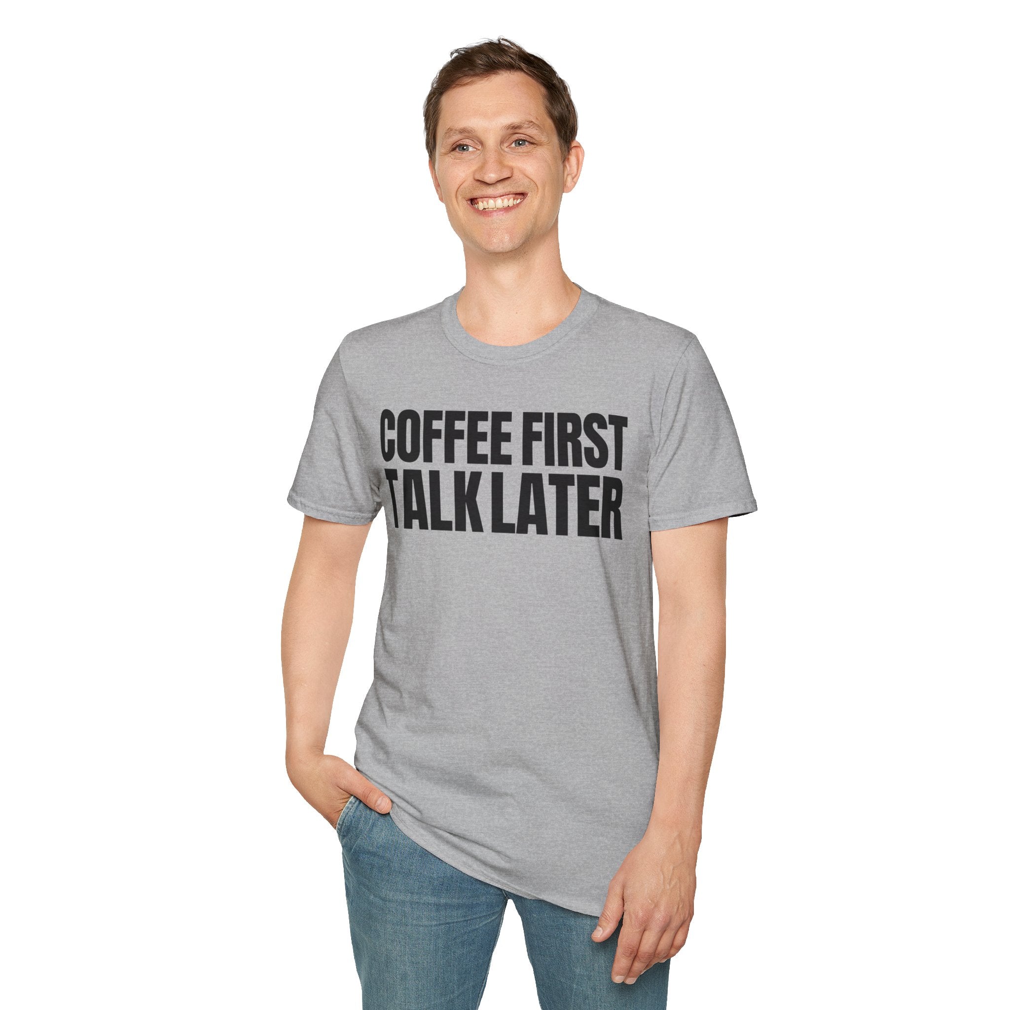 COFFEE FIRST TALK LATER T-SHIRT