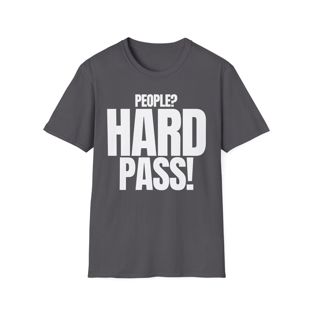PEOPLE? HARD PASS! T-SHIRT