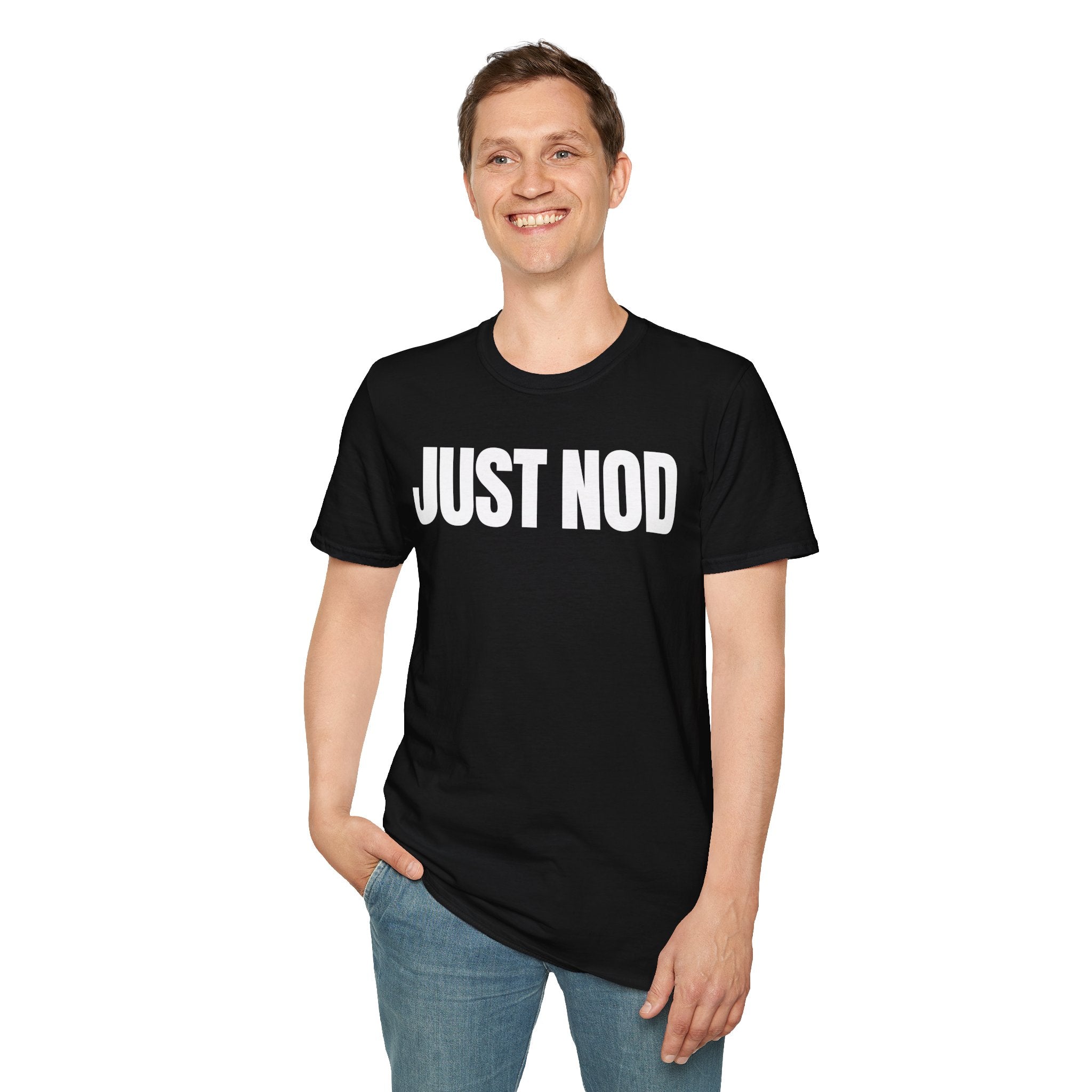 JUST NOD PRETEND YOU UNDERSTAND T-SHIRT