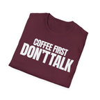 COFFE FIRST DON'T TALK T-SHIRT