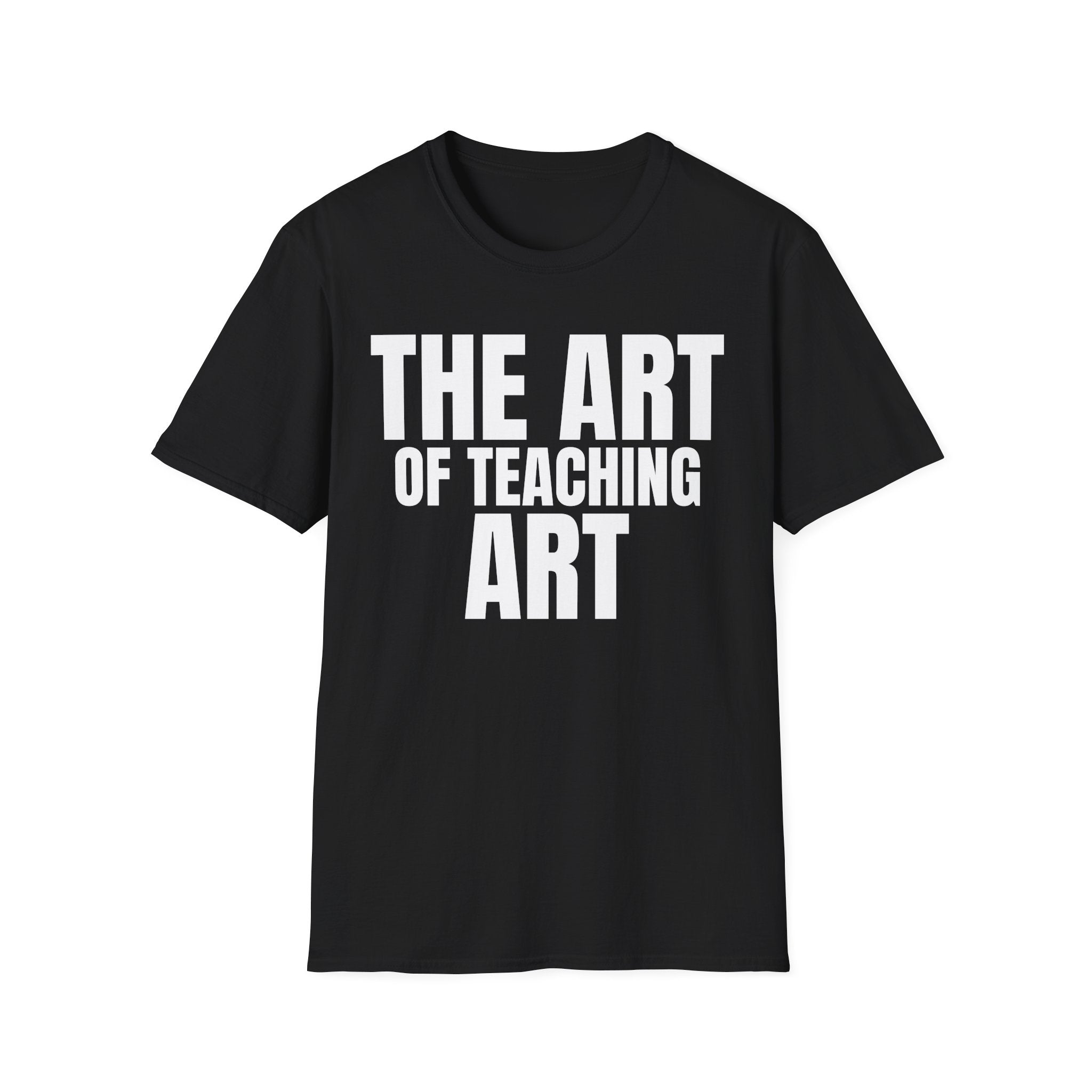 THE ART OF TEACHING ART T-SHIRT
