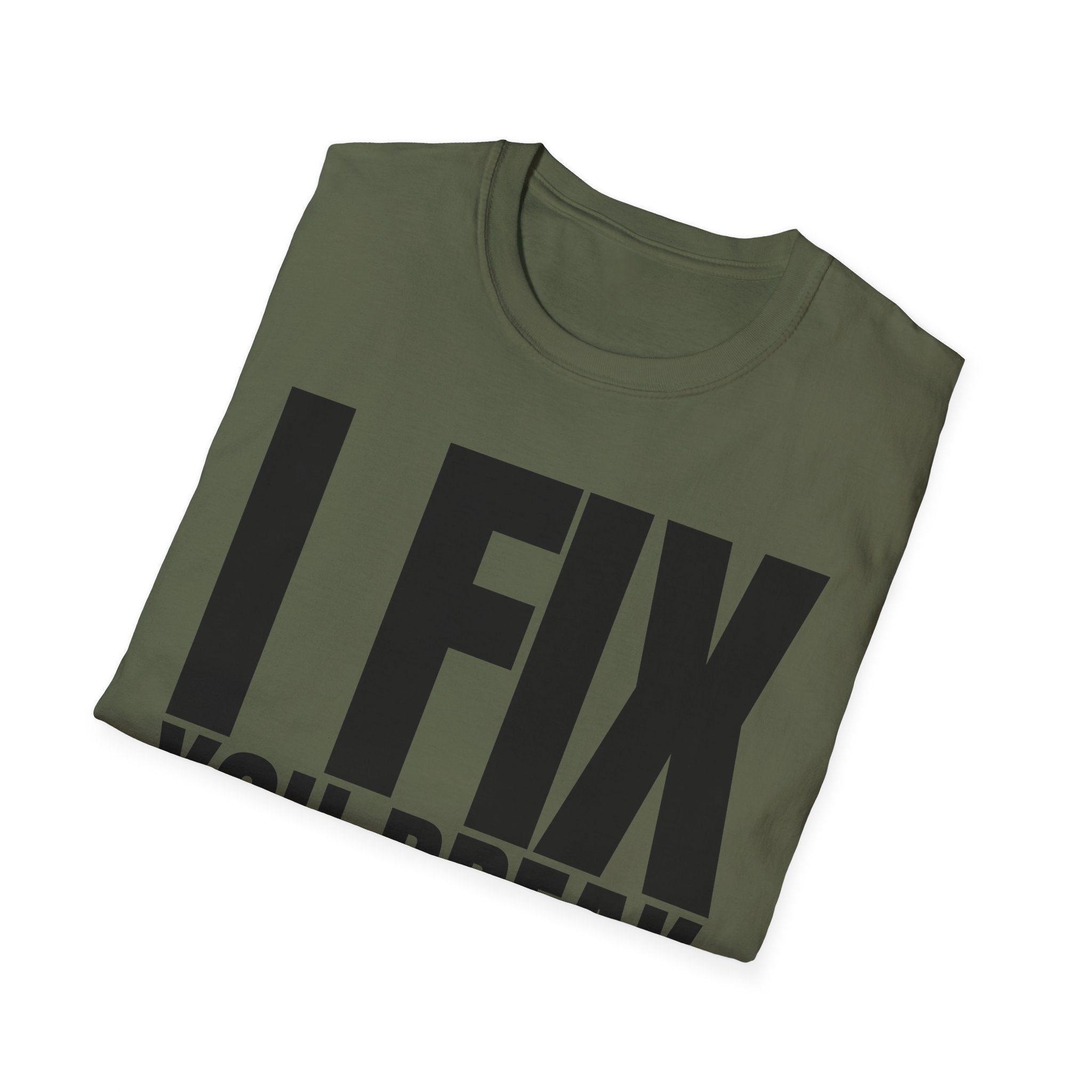I FIX YOU BREAK T-SHIRT