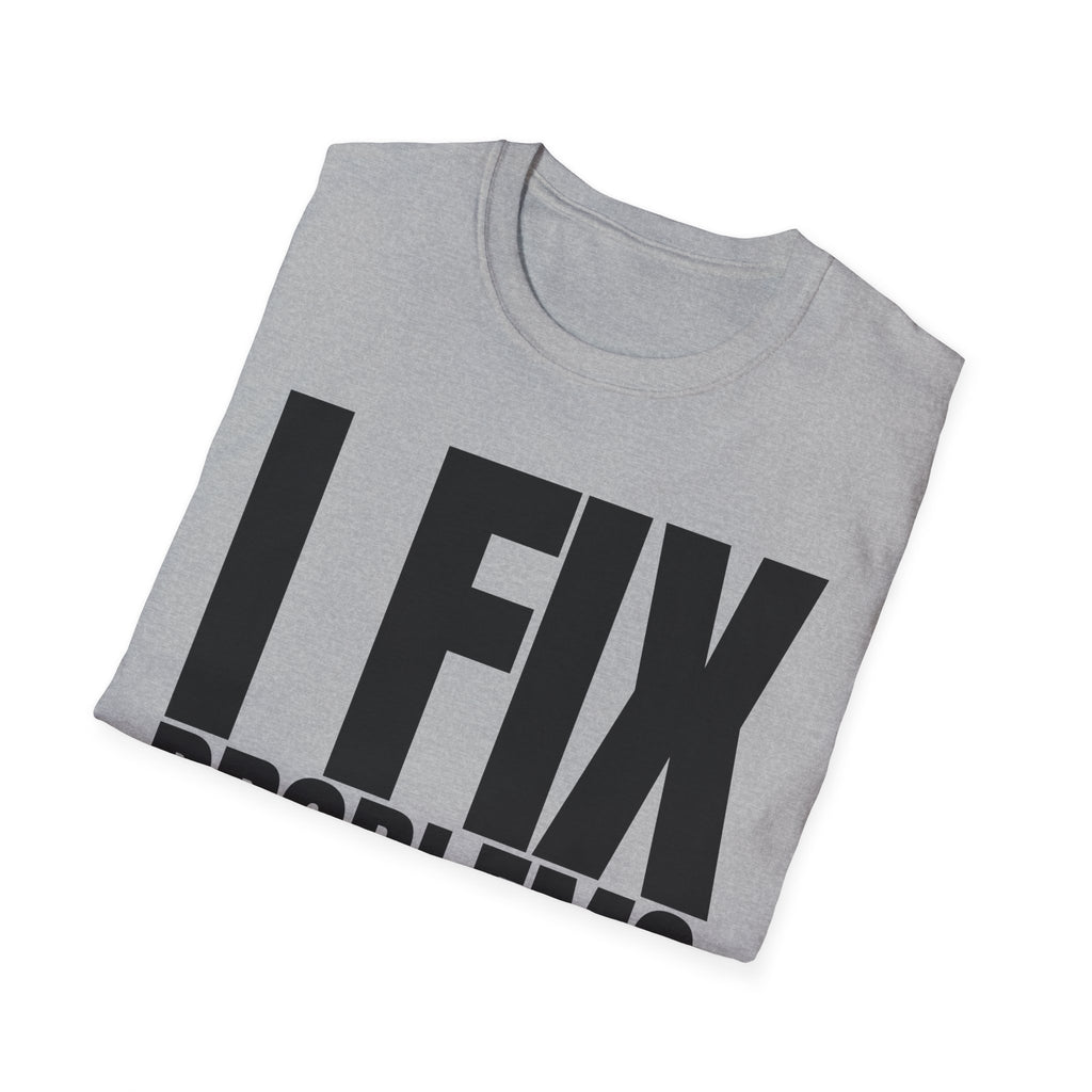 I FIX IT PROBLEMS T-SHIRT