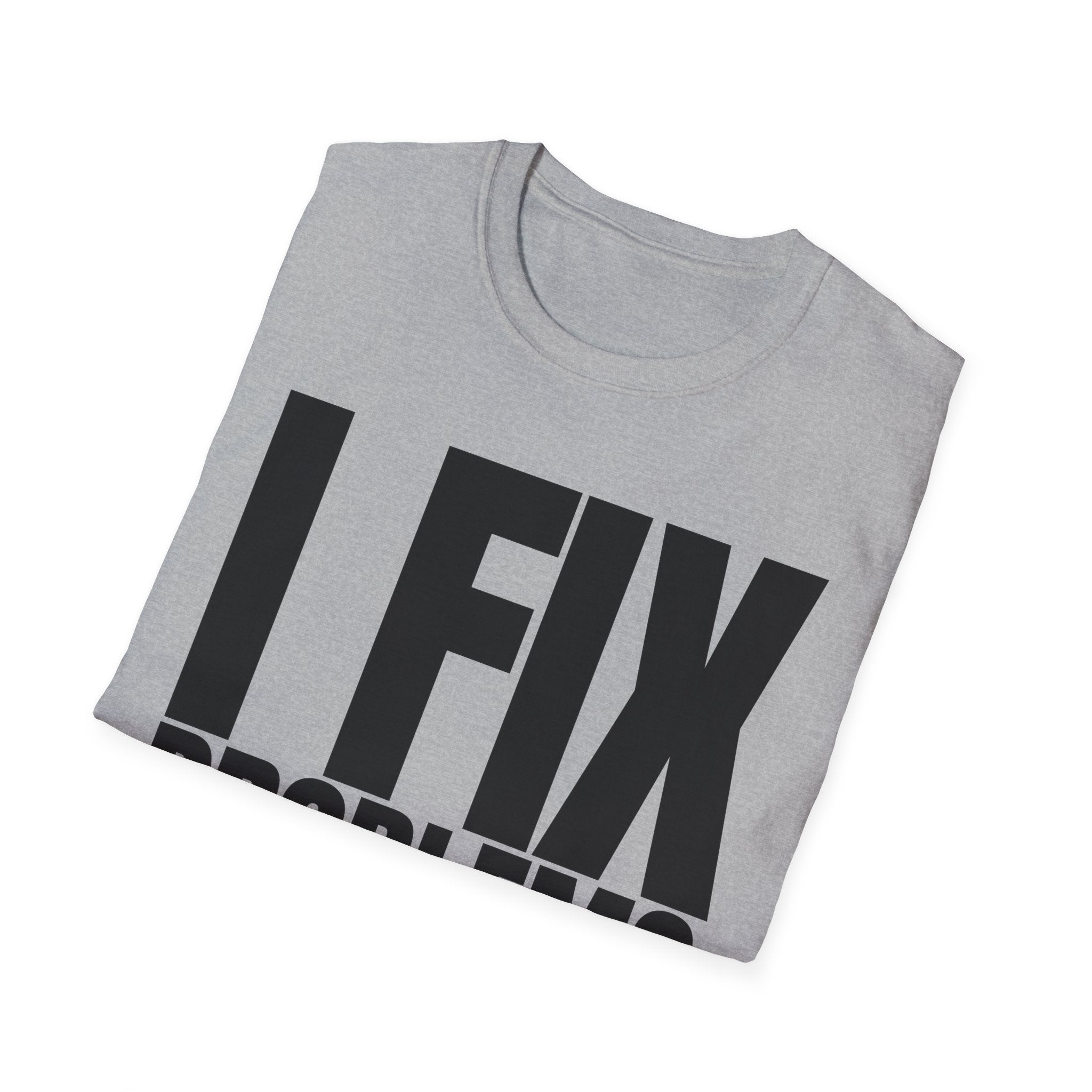 I FIX IT PROBLEMS T-SHIRT
