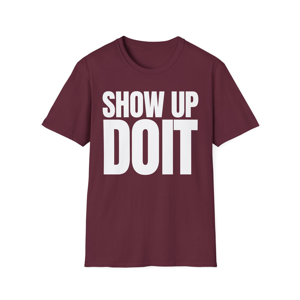 SHOW UP DO IT T-SHIRT
