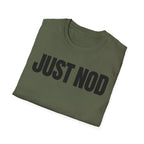 JUST NOD PRETEND YOU UNDERSTAND T-SHIRT