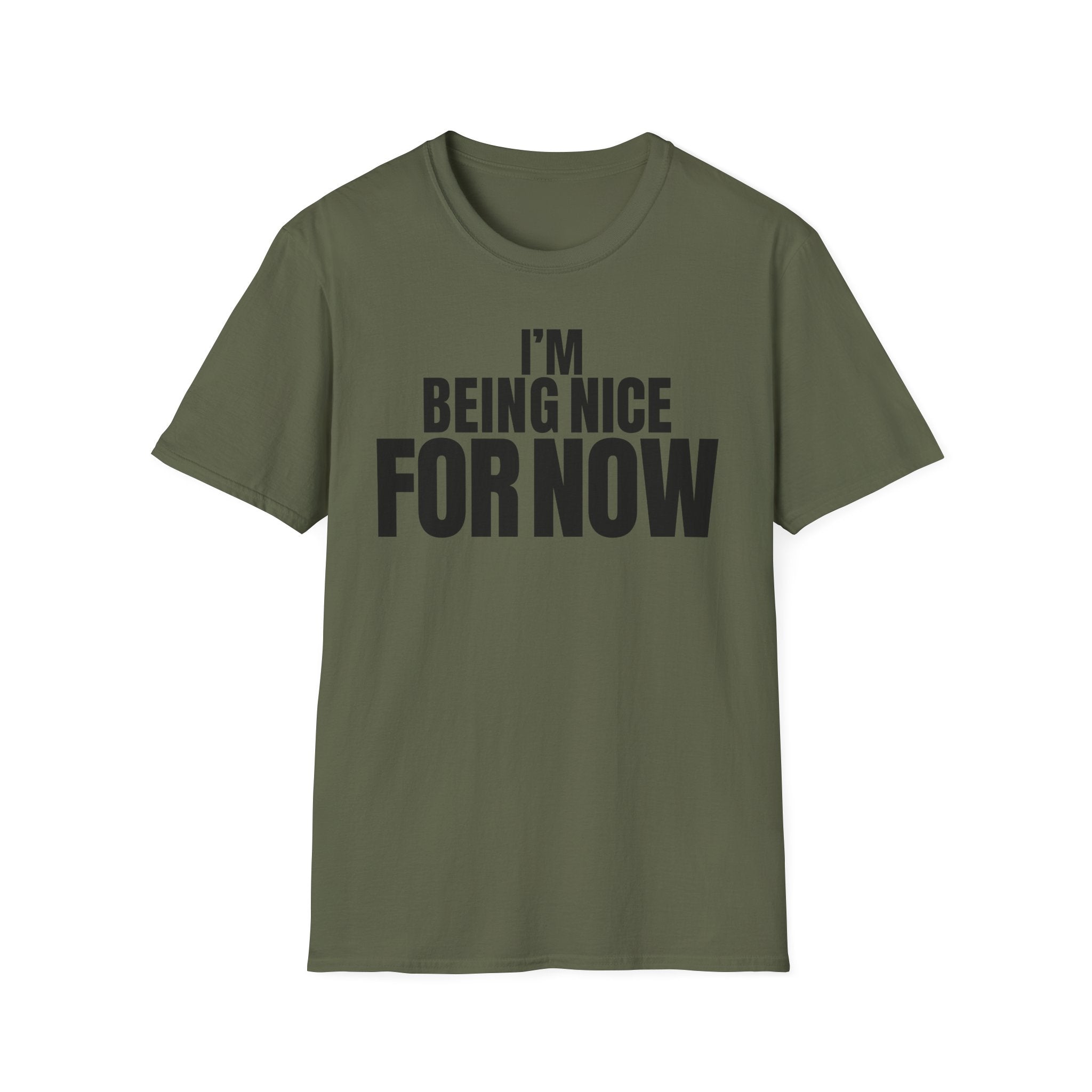 I'M BEING NICE FOR NOW T-SHIRT