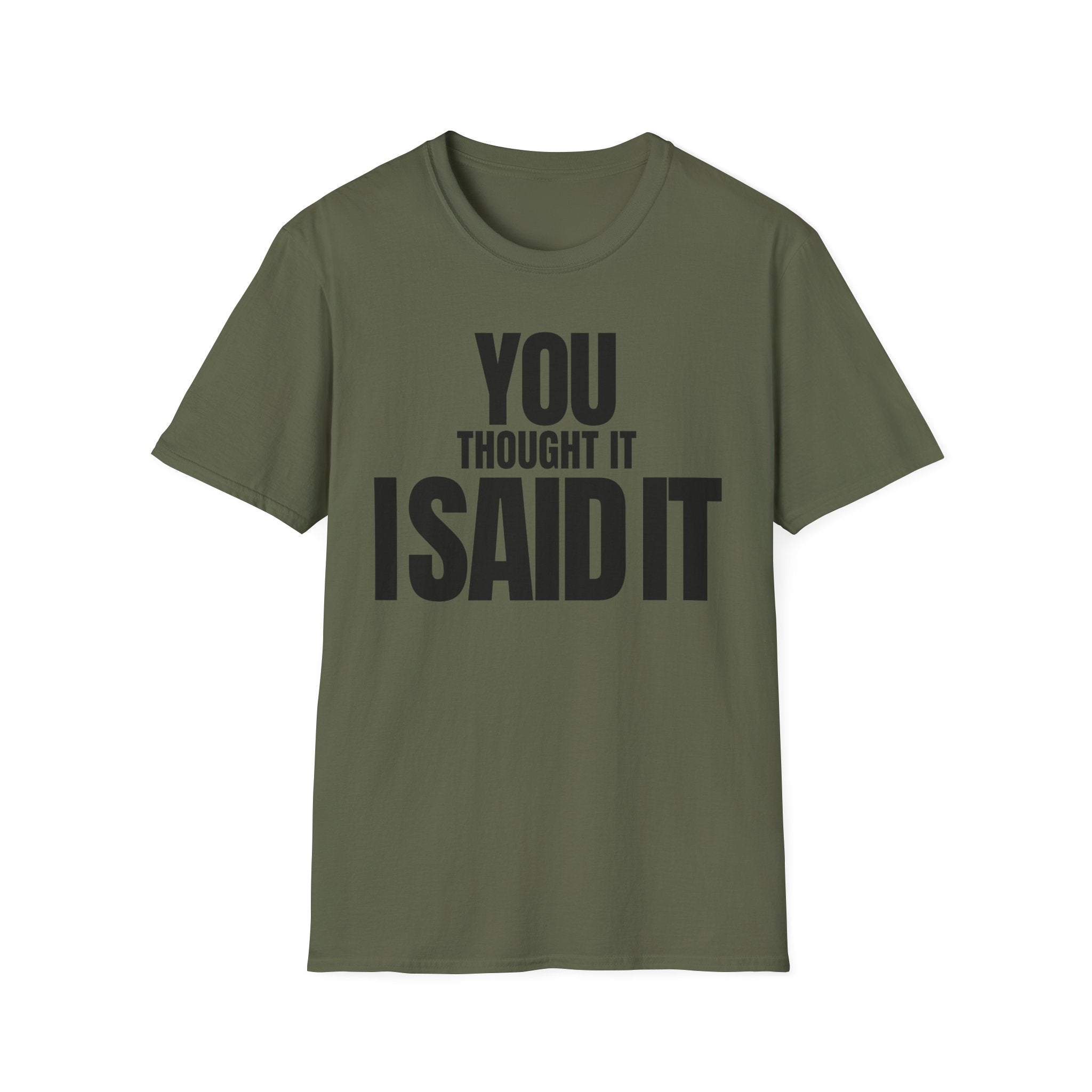 YOU THOUGHT IT I SAID IT T-SHIRT