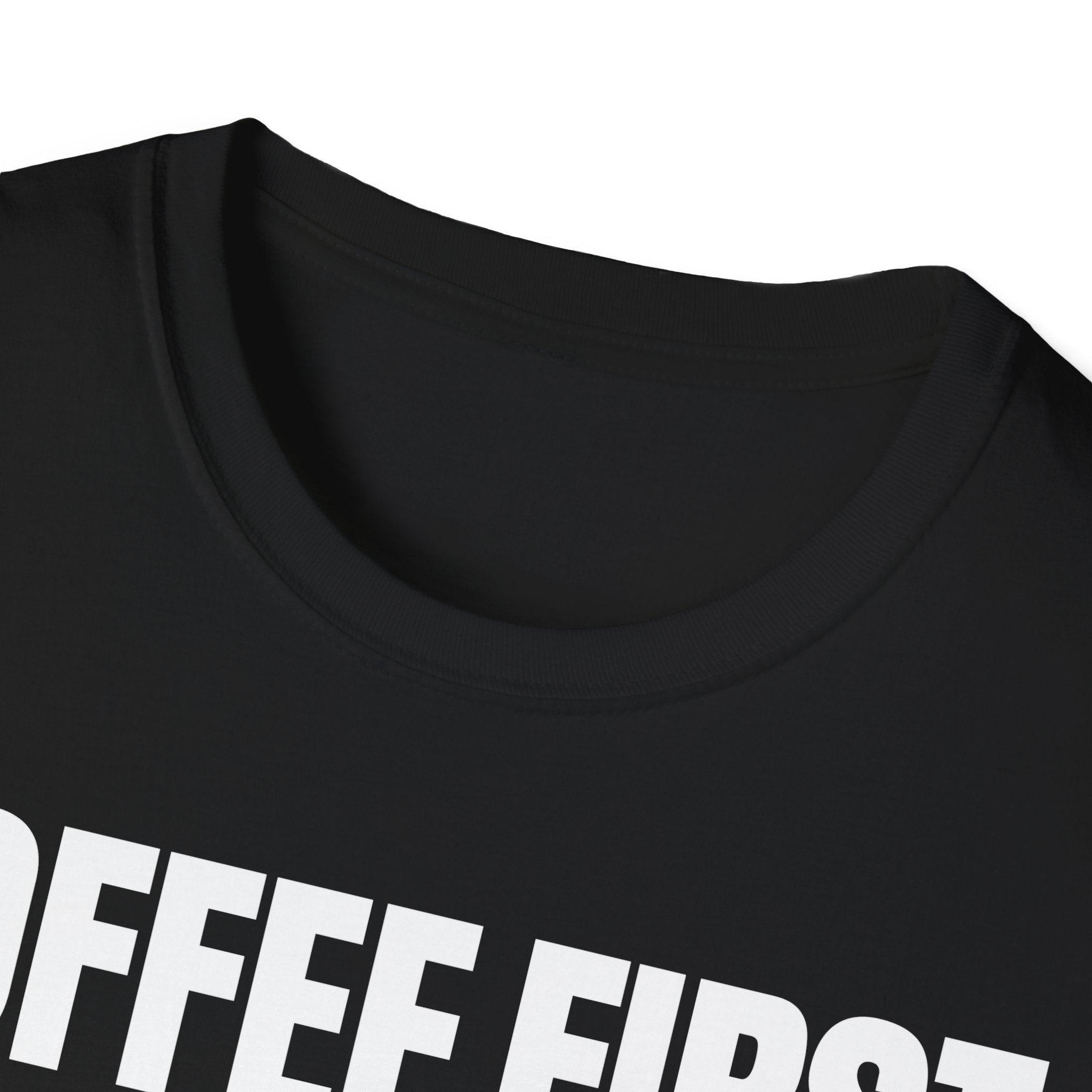 COFFEE FIRST TALK LATER T-SHIRT