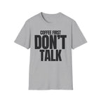 COFFE FIRST DON'T TALK T-SHIRT