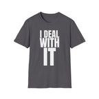 I DEAL WITH IT T-SHIRT