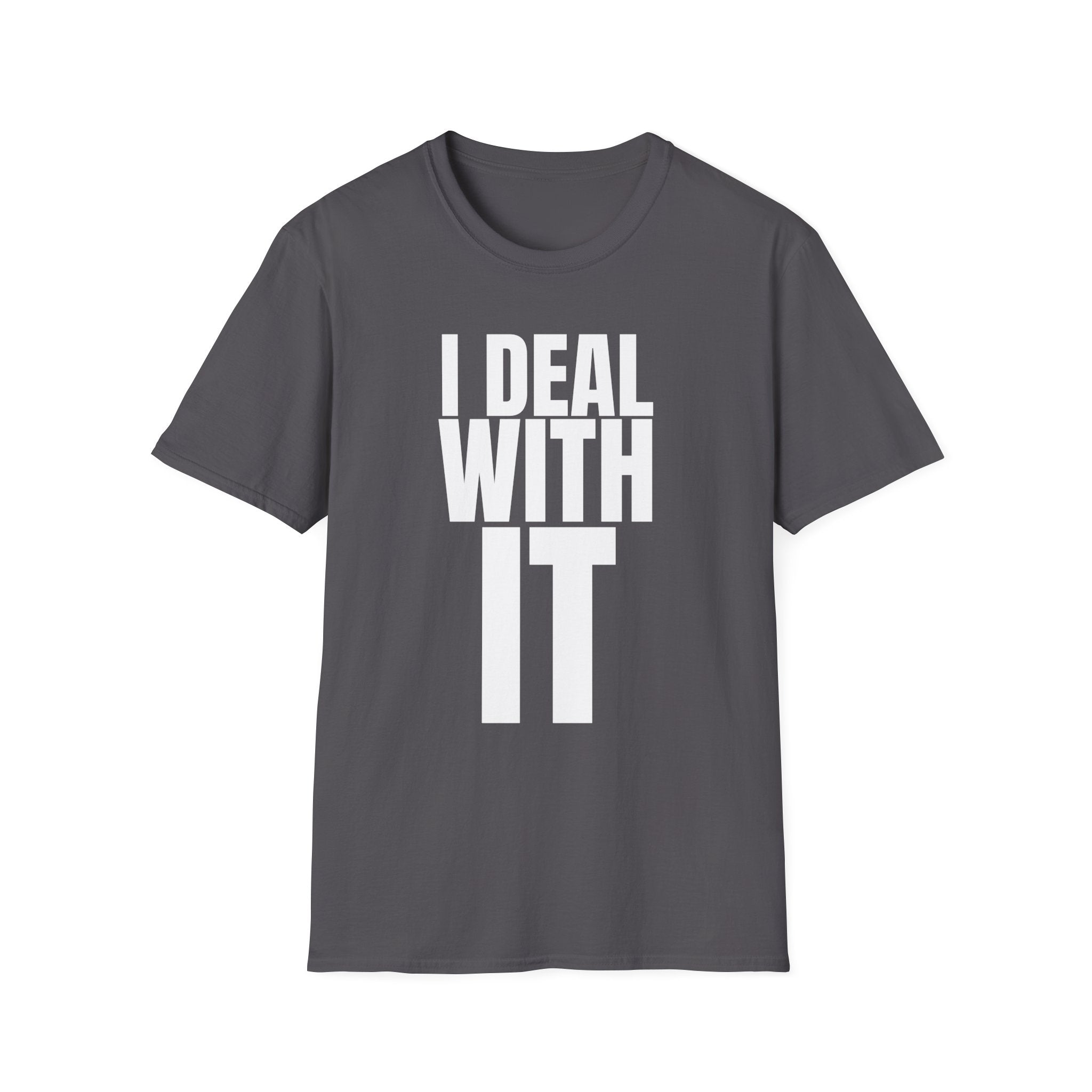 I DEAL WITH IT T-SHIRT