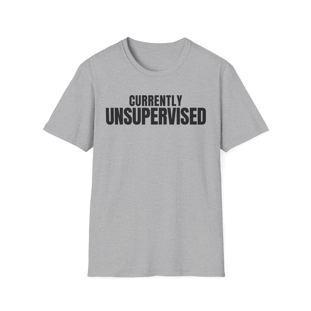 Copy of CURRENTLY UNSUPERVISED 2 T-SHIRT