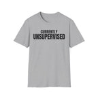 Copy of CURRENTLY UNSUPERVISED 2 T-SHIRT