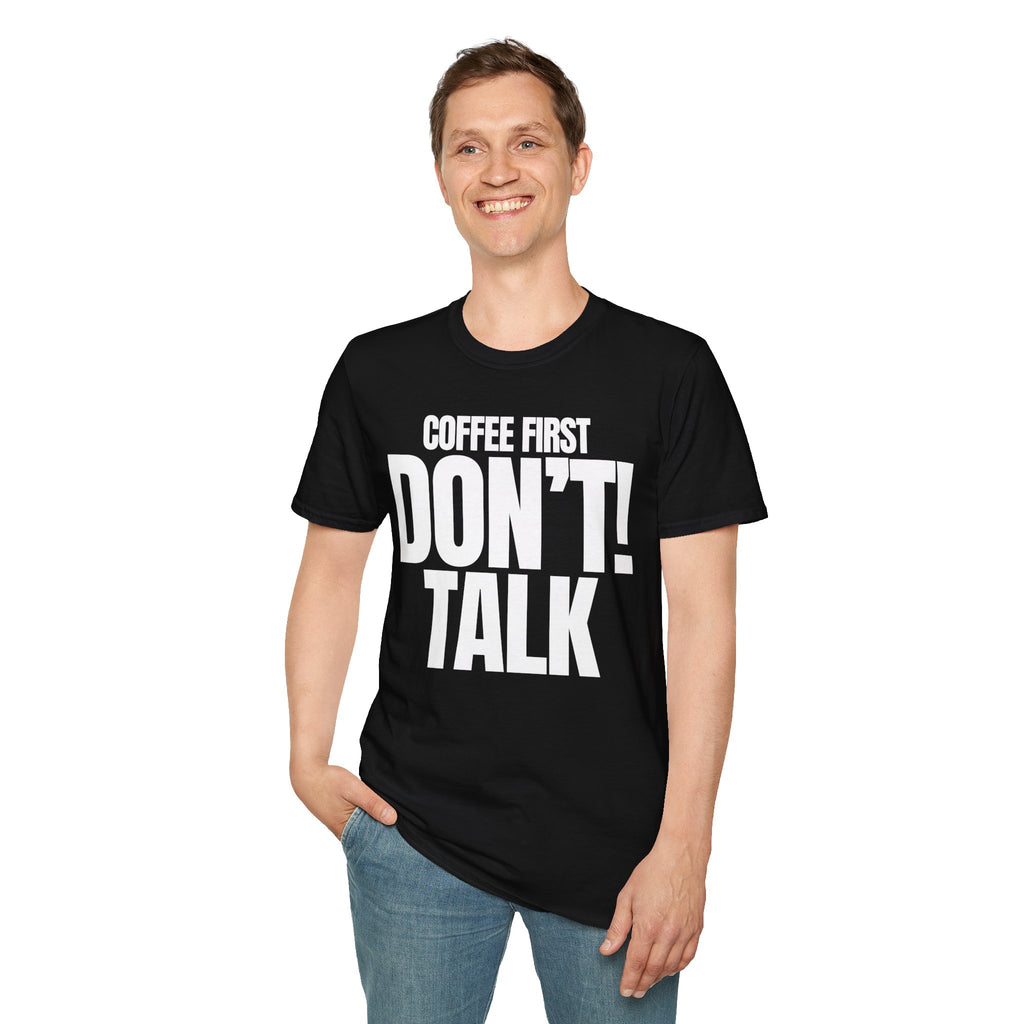 COFFEE FIRST DON'T TALK T-SHIRT
