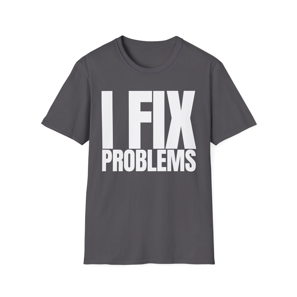 I FIX IT PROBLEMS T-SHIRT