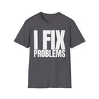 I FIX IT PROBLEMS T-SHIRT