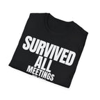SURVIVED ALL MEETINGS (till date) T-SHIRT