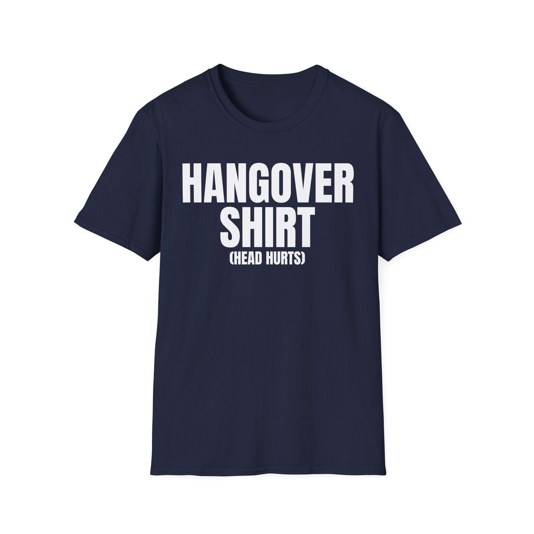 HANGOVER SHIRT (head hurts) T-SHIRT