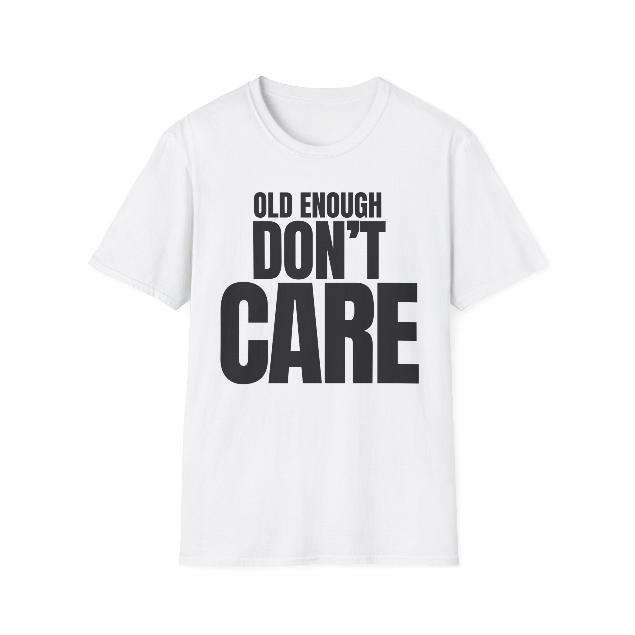 OLD ENOUGH DON'T CARE T-SHIRT