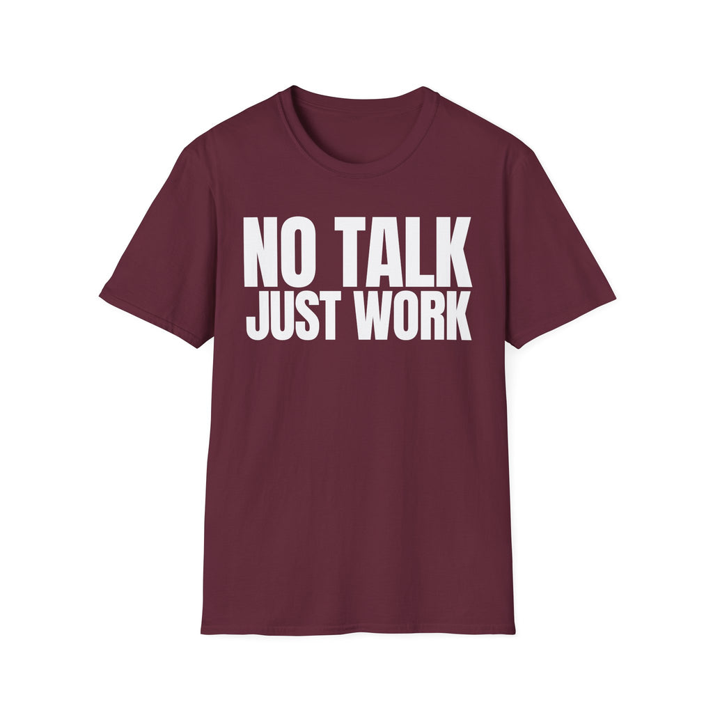 NO TALK JUST WORK T-SHIRT