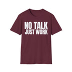 NO TALK JUST WORK T-SHIRT