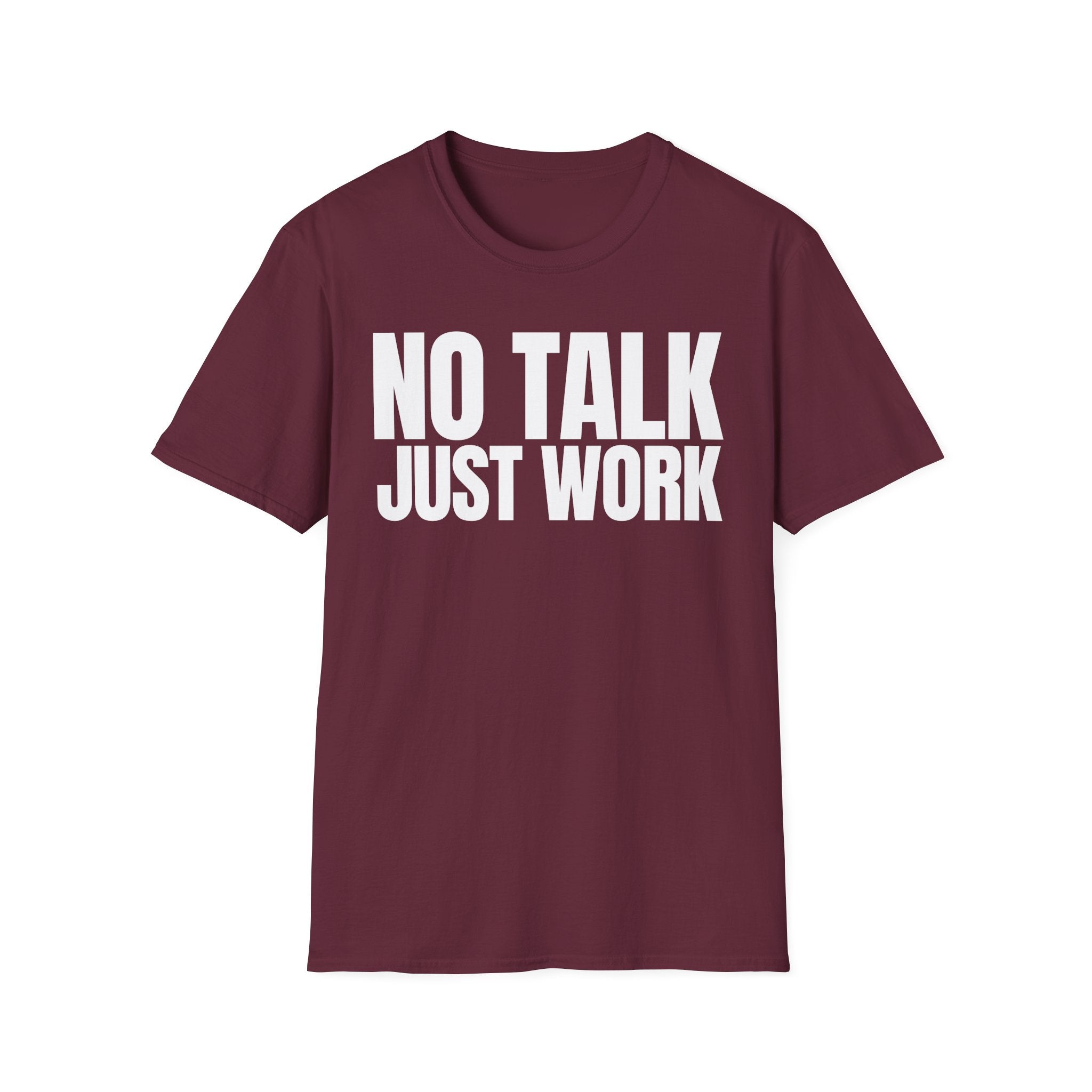NO TALK JUST WORK T-SHIRT