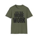 LESS TALK MORE WORK T-SHIRT