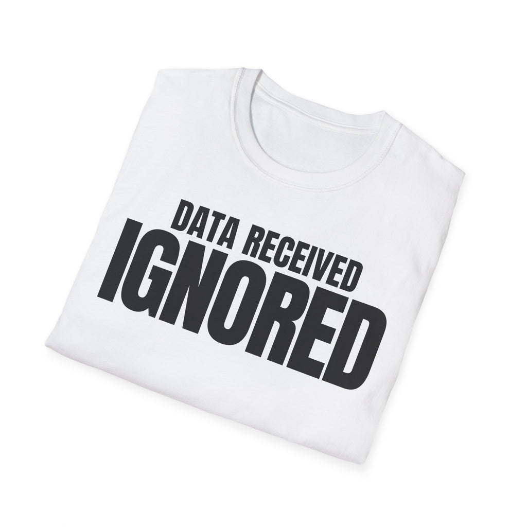 DATA RECEIVED IGNORED T-SHIRT