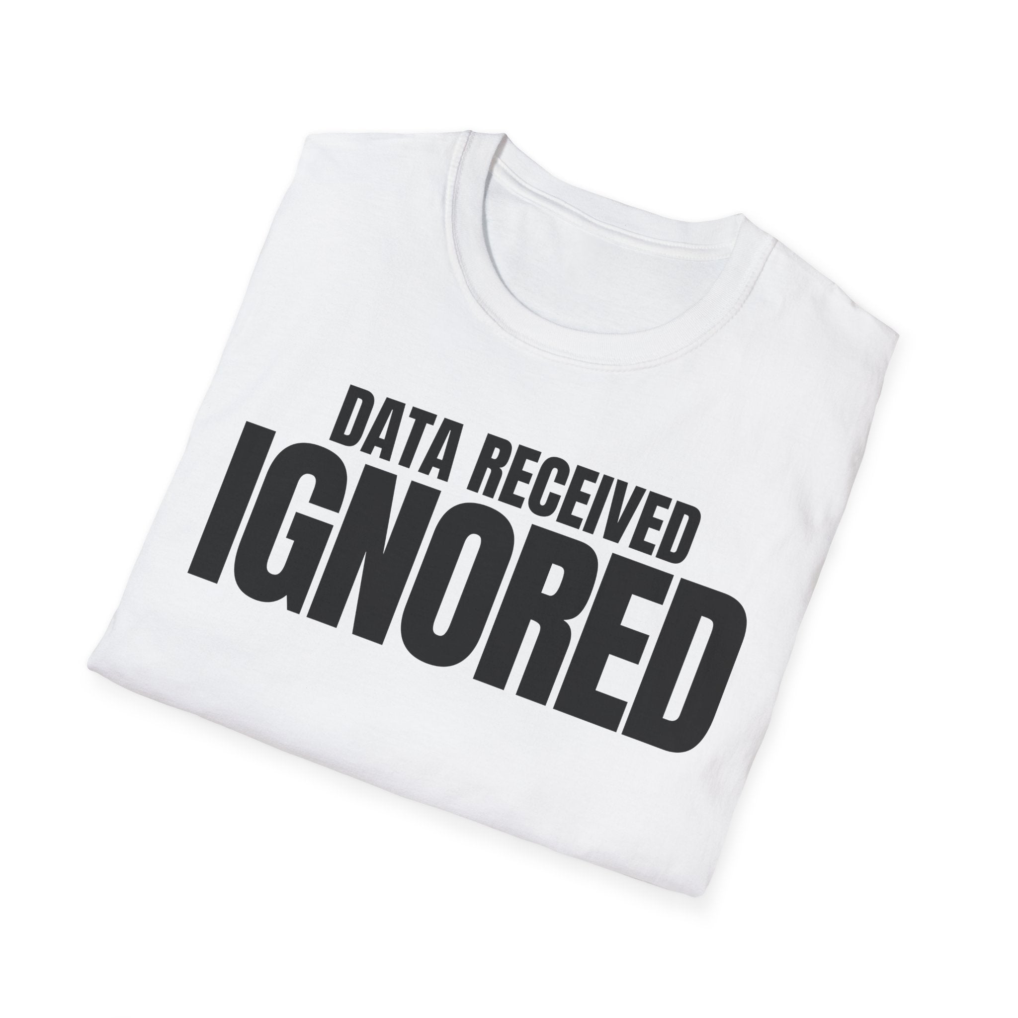 DATA RECEIVED IGNORED T-SHIRT