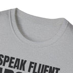 I SPEAK FLUENT SARCASM! T-SHIRT