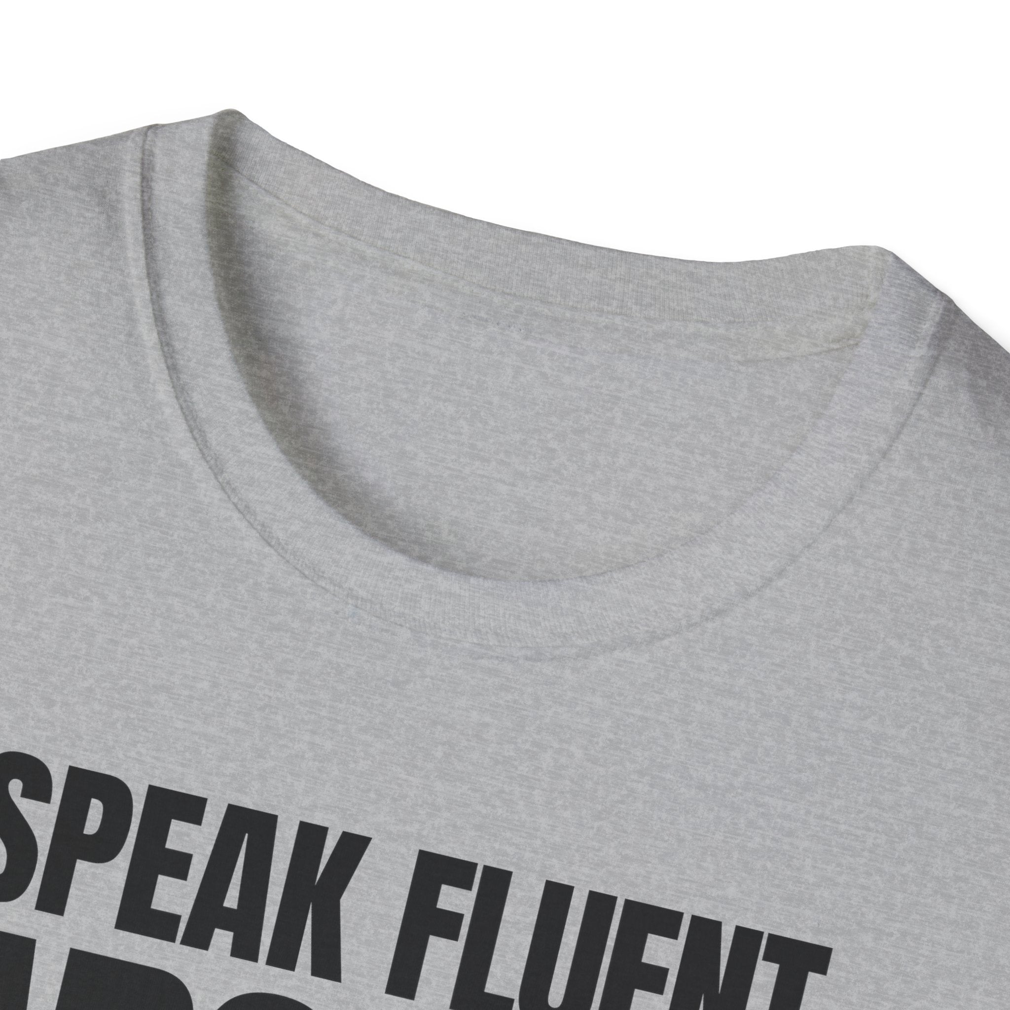 I SPEAK FLUENT SARCASM! T-SHIRT